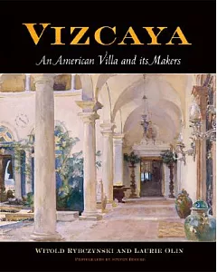 Vizcaya: An American Villa And Its Makers