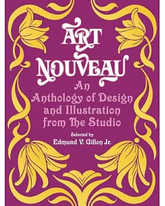 Art Nouveau; An Anthology of Design and Illustration from the Studio: An Anthology of Design and Illustration from the Studio