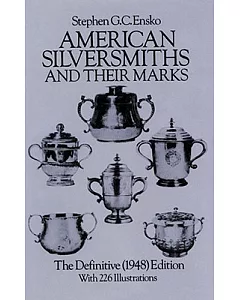 American Silversmiths and Their Marks: The Definitive