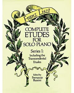 Complete Etudes for Solo Piano, Series I: Including the Transcendental Etudes