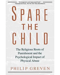 Spare the Child: The Religious Roots of Punishment and the Psychological Impact of Physical Abuse