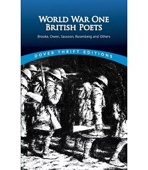 World War One British Poets: Brooke, Owen, Sassoon, Rosenberg, and Others