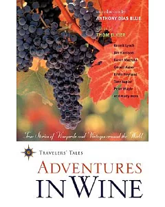 Adventures in Wine: True Stories of Vineyards and Vintages Around the World