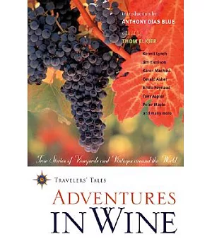 Adventures in Wine: True Stories of Vineyards and Vintages Around the World