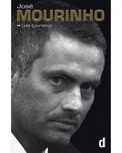 Jose Mourinho - Made in Portugal: The Official Biography by Luis Lourenço