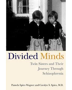 Divided Minds: Twin Sisters And Their Journey Through Schizophrenia