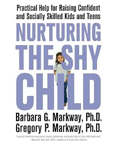 Nurturing the Shy Child: Practical Help for Raising Confident And Socially Skilled Kids And Teens