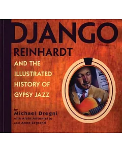 Django Reinhardt And the Illustrated History of Gypsy Jazz