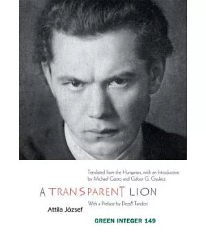 Transparent Lion: Selected Poems of Attila Jozsef