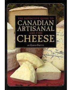 The Definitive Guide to Canadian Artisanal And Fine Cheeses