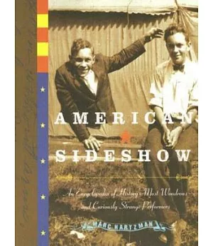 American Sideshow: An Encyclopedia of History’s Most Wondrous and Curiously Strange Performances