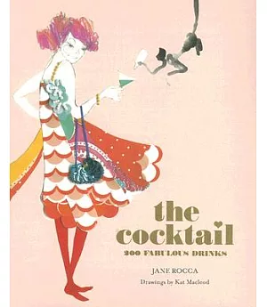 The Cocktail: 200 Fabulous Drinks