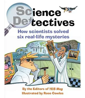Science Detectives: How Scientists Solved Six Real-life Mysteries
