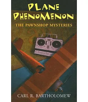 Plane Phenomenon: The Pawnshop Mysteries