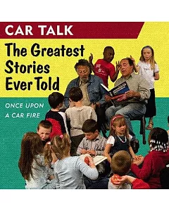 Car Talk: The Greatest Stories Ever Told: Once upon a Car Fire