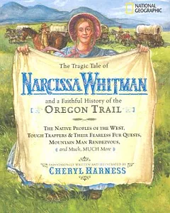 The Tragic Tale of Narcissa Whitman And a Faithful History of the Oregon Trail