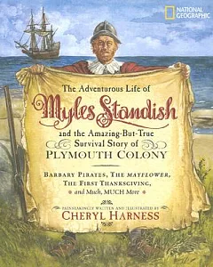 The Adventurous Life of Myles Standish And the Amazing but True Survival Story of Plymouth Colony