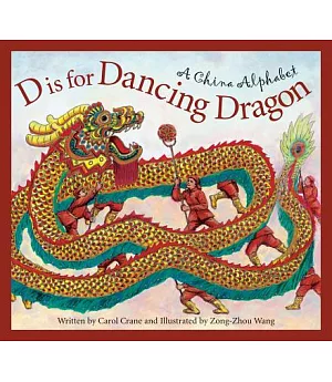D Is for Dancing Dragon: A China Alphabet
