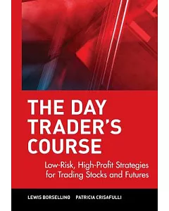 The Day Trader’s Course: Low-Risk, High-Profit Strategies for Trading Stocks and Futures