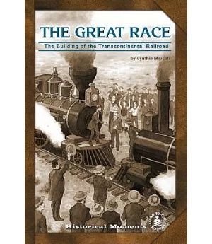 Great Race: The Building of the Transcontinental Railroad