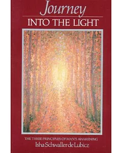 Journey into the Light: The Three Principles of Man’s Awakening