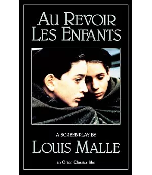 Au Revoir Les Enfants/Goodbye, Children: A Screenplay