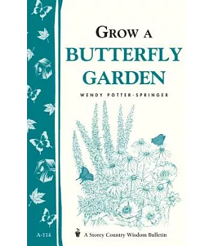 Grow a Butterfly Garden: Storey Country Wisdom Bulletin A-114
