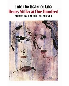 Into the Heart of Life: Henry Miller at One Hundred