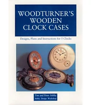 Woodturner’s Wooden Clock Cases