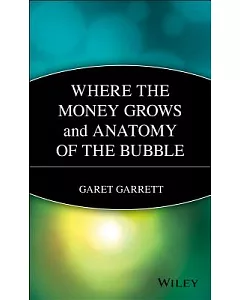 Where the Money Grows: And Anatomy of the Bubble