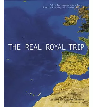 El Real Viaje Real/the Real Royal Trip