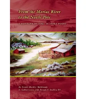 From the Marias River to the North Pole:A Montana History in Story Poems
