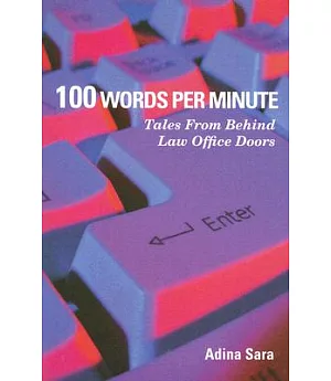100 Words Per Minute: Tales from Behind Law Office Doors