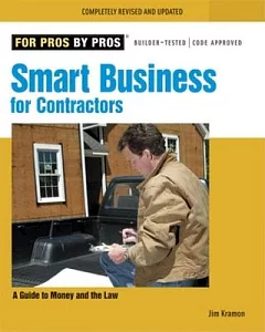 Smart Business for Contractors: A Guide to Money And the Law