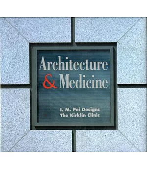 Architecture & Medicine: I.M. Pei Designs the Kirklin Clinic