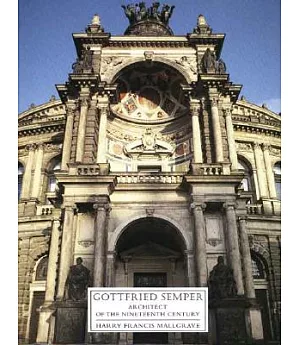 Gottfried Semper: Architect of the Nineteenth Century