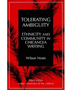 Tolerating Ambiguity: Ethnicity and Community in Chicano/a Writing