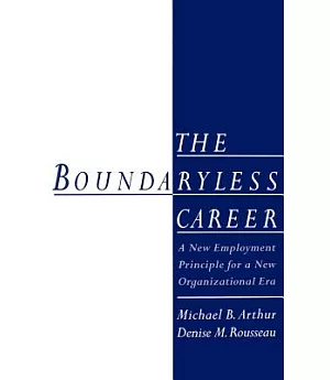 The Boundaryless Career: A New Employment Principal for New Organizational Era