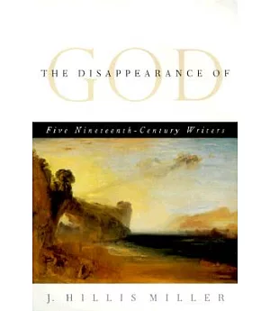The Disappearance of God: Five 19th Century Writers