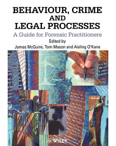 Behaviour, Crime and Legal Processes: A Guide for Forensic Practitioners