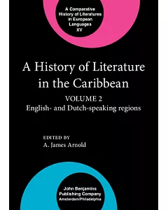 A History of Literature in the Caribbean: English and Dutch-Speaking Regions