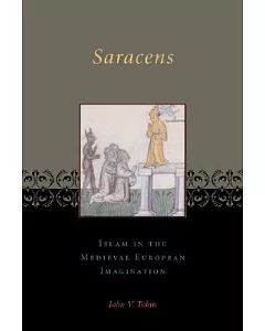 Saracens: Islam in the Medieval European Imagination