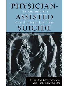 Physician-Assisted Suicide: The Anatomy of a Constitutional Law Issue