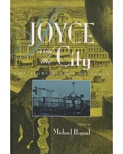 Joyce and the City: The Significance of Place