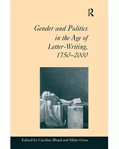 Gender and Politics in the Age of Letter Writing, 1750-2000