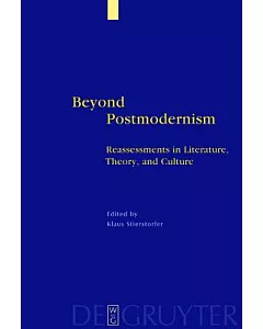 Beyond Postmodernism: Reassessments in Literature, Theory, and Culture