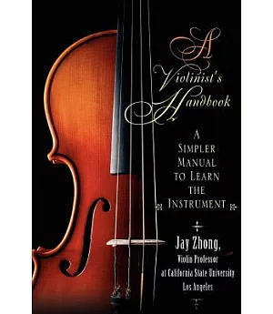 A Violinist’s Handbook: A Simpler Manual To Learn The Instrument