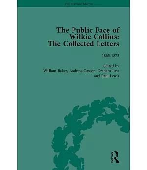 The Public Face of Wilkie Collins: The Collected Letters