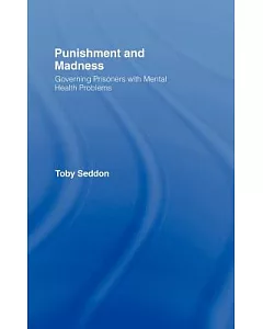 Punishment And Madness: Governing Prisoners With Mental Health Problems