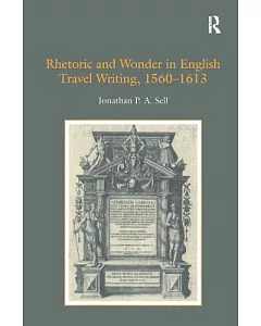 Rhetoric And Wonder in English Travel Writing, 1560-1613